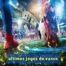 ultimos jogos do vasco